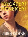 The Decadent Movement - Laura Kolbe - 9780822968368