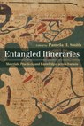 Entangled Itineraries: Materials, Practices, and Knowledges Across Eurasia - Pamela Smith - 9780822968498