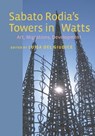 Sabato Rodia's Towers in Watts - Luisa Del Giudice - 9780823260652