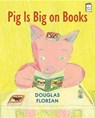 Pig Is Big on Books - FLORIAN,  Douglas - 9780823433933