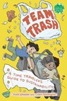 Team Trash: A Time Traveler's Guide to Sustainability - Kate Wheeler - 9780823452279