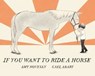 If You Want to Ride a Horse - Amy Novesky - 9780823457564