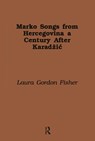 Marko Songs from Hercegovina a Century after Karadzic - Laura Gordon Fisher - 9780824027902