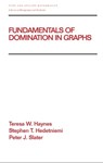 Fundamentals of Domination in Graphs - TERESA W. (EAST TENNESSEE STATE UNIVERSITY,  Johnson City, Tennessee, US) Haynes ; Stephen (Clemson University) Hedetniemi ; Peter Slater - 9780824700331