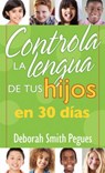 Controla la lengua de tus hijos en 30 dÃ­as / 30 Days to Taming Your Kid's Tongue - PEGUES,  Deborah Smith - 9780825456633