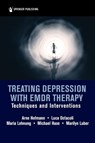 Treating Depression with EMDR Therapy - Arne Hofmann ; Luca Ostacoli ; Maria Lehnung ; Michael Hase - 9780826139658