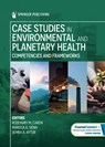Case Studies in Environmental and Planetary Health: Competencies and Frameworks - Rosemary M. Caron - 9780826179968