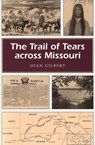 The Trail of Tears Across Missouri - Joan Gilbert - 9780826210630