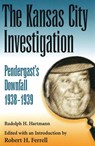 The Kansas City Investigation - HARTMANN,  Rudolph H. - 9780826212313