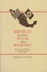 Mexico Between Hitler and Roosevelt - Friedrich E. Schuler - 9780826321602