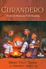 Curandero - Timothy L. Sawyer ; Eliseo “Cheo” Torres - 9780826336415
