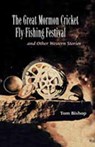 The Great Mormon Cricket Fly-Fishing Festival and Other Western Stories - BISHOP,  Tom - 9780826339287