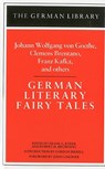 German Literary Fairy Tales: Johann Wolfgang von Goethe, Clemens Brentano, Franz Kafka, and others - Frank G. Ryder ; Robert M. Browning - 9780826402776