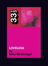 My Bloody Valentine's Loveless - Mike McGonigal - 9780826415486