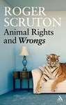 Animal Rights and Wrongs - Sir Roger Scruton - 9780826494047