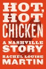 Hot, Hot Chicken - Rachel Louise Martin - 9780826501769