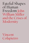 Fateful Shapes of Human Freedom - Vincent Colapietro - 9780826514097
