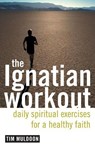 The Ignatian Workout: Daily Exercises for a Healthy Faith - Tim Muldoon - 9780829419795