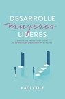 Desarrolle mujeres líderes - Kadi Cole - 9780829746259