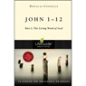John 1-12: Part 1: The Living Word of God - Douglas Connelly - 9780830831210