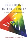 Reeves, M: Delighting in the Trinity - Michael Reeves - 9780830839834
