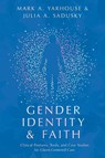 Gender Identity and Faith – Clinical Postures, Tools, and Case Studies for Client–Centered Care - Mark A. Yarhouse ; Julia A. Sadusky - 9780830841813
