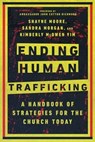 Ending Human Trafficking - Shayne Moore ; Sandra Morgan ; Kimberly McOwen Yim - 9780830841882