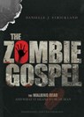 The Zombie Gospel - The Walking Dead and What It Means to Be Human - Danielle Strickland - 9780830843893