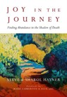 Joy in the Journey - Finding Abundance in the Shadow of Death - Steve Hayner ; Sharol Hayner ; Mark Labberton ; Alex Gee - 9780830844470