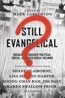 Still Evangelical? – Insiders Reconsider Political, Social, and Theological Meaning - Mark Labberton ; Shane Claiborne ; Jim Daly ; Mark Galli - 9780830845378