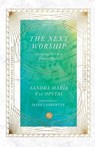 The Next Worship – Glorifying God in a Diverse World - Sandra Maria Van Opstal ; Mark Labberton - 9780830847051