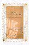 Liturgy of the Ordinary: Sacred Practices in Everyday Life - Tish Harrison Warren - 9780830847112