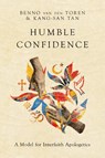 Humble Confidence – A Model for Interfaith Apologetics - Benno Van Den Toren ; Kang–san Tan - 9780830852949