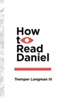 How to Read Daniel - Tremper Longman III - 9780830853212