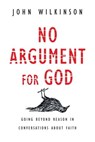 No Argument for God - John Wilkinson - 9780830868452