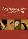 The Performing Arts in a New Era - Kevin F. McCarthy ; Julia Lowell ; Julie Brooks ; Laura Zakaras - 9780833030412
