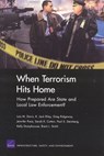 When Terrorism Hits Home - Lois M. Davis ; K.Jack Riley ; Greg Ridgeway ; Jennifer Pace ; Sarah K. Cotton ; Paul S. Steinberg ; Kelly Damphousse ; Brent L. Smith - 9780833034991