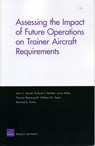 Assessing the Impact of Future Operations on Trainer Aircraft Requirements - John A. Ausink ; Richard S. Marken ; Laura Miller ; Thomas Manacapilli ; William W. Taylor ; Michael R. Thirtle - 9780833037909