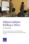 Defense Institution Building in Africa - Michael J. McNerney ; Stuart E. Johnson ; Stephanie Pezard ; David Stebbins ; Renanah Miles ; Angela O'Mahony ; Chaoling Feng ; Tim Oliver - 9780833092403