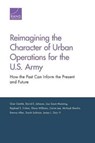 Reimagining the Character of Urban Operations for the U.S. Army - GIAN GENTILE ; DAVID E. JOHNSON ; LISA SAUM-MANNING ; RAPHAEL S. COHEN ; SHARA WILLIAMS ; CARRIE LEE ; MICHAEL SHURKIN ; BRENNA ALLEN ; SARAH SOLIMAN ; JAMES L.,  III Doty - 9780833096074