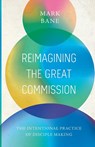 Reimagining the Great Commission - Mark Bane - 9780834143418