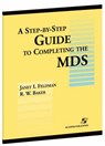 A Step by Step Guide to Completing the Mds - Janet I. Feldman ; R.W. Baker - 9780834213661