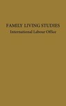 Family Living Studies, a Symposium - International Labour Office - 9780837174235