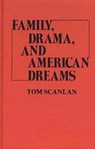 Family, Drama, and American Dreams - Tom Scanlan - 9780837198279