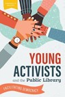 Young Activists and the Public Library - Virginia A. Walter - 9780838947388