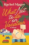 What Not to Do on Vacation - Rachel Magee - 9780840716972