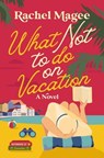 What Not to Do on Vacation - Rachel Magee - 9780840716989