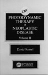 Photodynamic Therapy of Neoplastic Disease, Volume II - David Kessel ; Louis Theodore ; Anthony J. Buonicore - 9780849358173