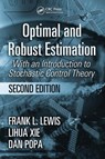 Optimal and Robust Estimation - FRANK L. (THE UNIVERSITY OF TEXAS AT ARLINGTON,  USA) Lewis ; Lihua (Nanyang Technological University, Singapore Nanyang Technological University, Singapore) Xie ; Dan (University of Texas, Fort Worth, USA) Popa - 9780849390081
