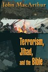 Terrorism, Jihad, and the Bible - MACARTHUR,  John F. - 9780849943676